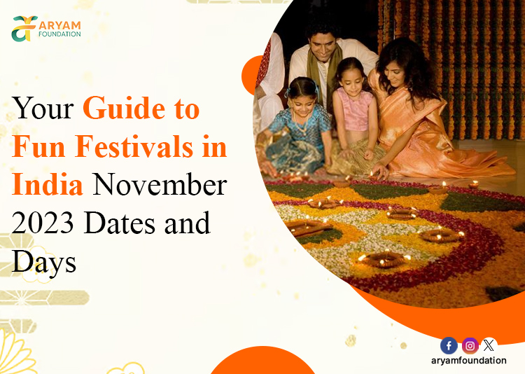 Your Guide to Fun Festivals in India November 2023 Dates and Days