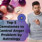 Top 5 Gemstones to Control Anger Problem by Astrology